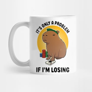 It's only a problem if I'm losing Poker Capybara Mug